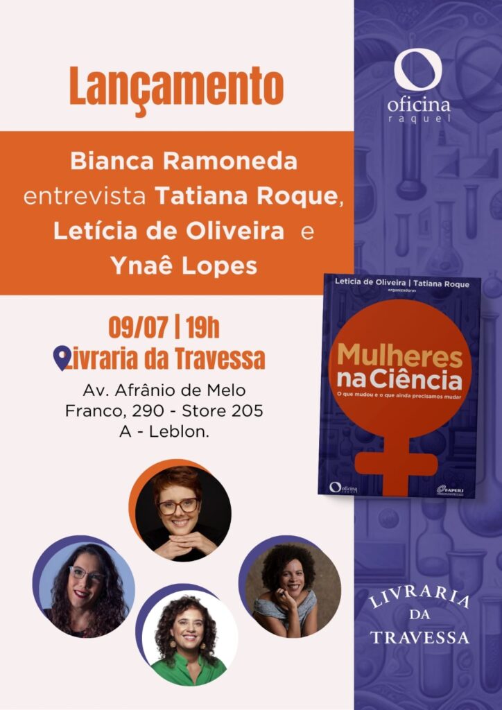 Livro "Mulheres na Ciência: O que mudou e o que ainda precisamos mudar" terá seu lançamento no dia 9 de julho de 2024, às 19h, na Livraria da Travessa (Av. Afrânio de Melo Franco, 290. Store 205 A. Leblon), no Rio de Janeiro. 