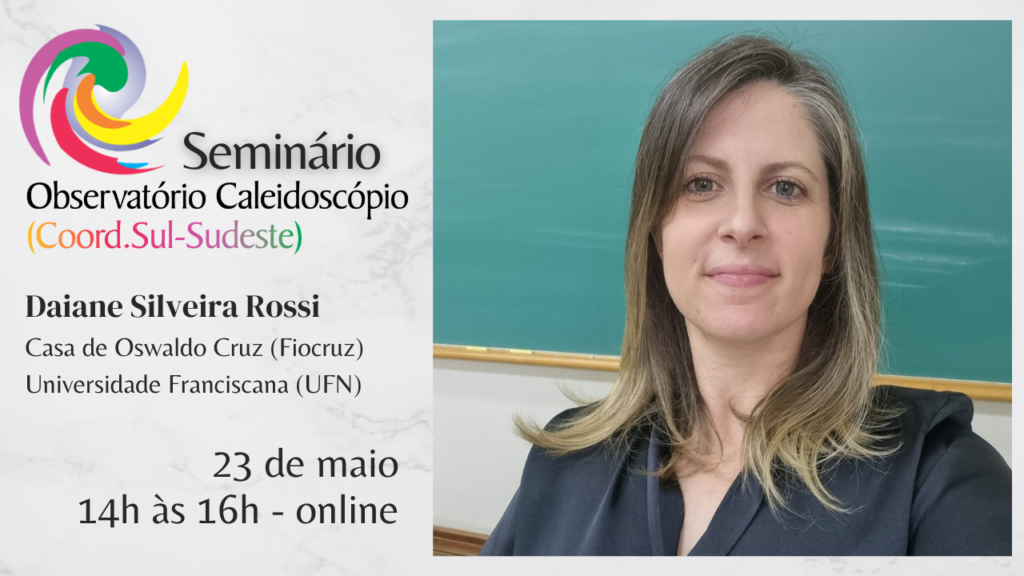 Daiane Silveira Rossi apresentou sua pesquisa "Gênero e ciência: a presença institucional das cientistas brasileiras em meados do século XX" no Seminário do Observatório Caleidoscópio