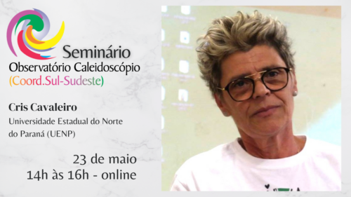 Pesquisa realizada por Cris Cavaleiro foi apresentada durante sessão do Seminário Observatório Caleidoscópio, em maio