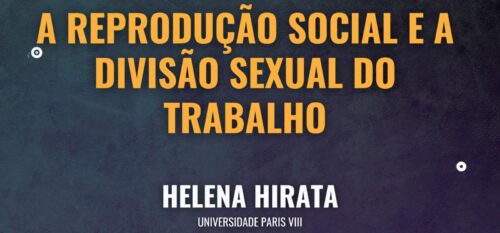 Em 25/10, no IE/Unicamp, ocorrerá a palestra de Helena Hirata "A Reprodução Social e a Divisão Sexual do Trabalho".