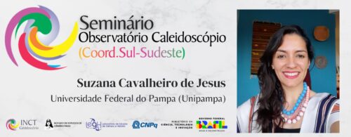 Imagem de divulgação do Seminário Observatório Caleidoscópio - Suzana Cavalheiro de Jesus